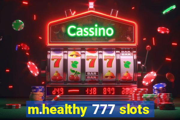 m.healthy 777 slots